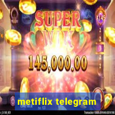 metiflix telegram